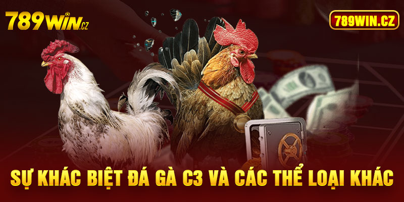 Sự khác biệt của đá gà C3 và các thể loại khác